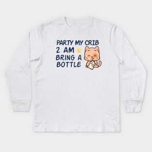 party in my crib 2am bring a bottle,party at my crib bring a bottle,funny baby Kids Long Sleeve T-Shirt